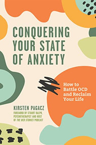 Conquering Your State of Anxiety (How to Battle OCD and Reclaim Your Life (Intrusive Thoughts, Overcoming Anxiety)) by Kirsten Pagacz, Stuart Ralph, 9781642509182
