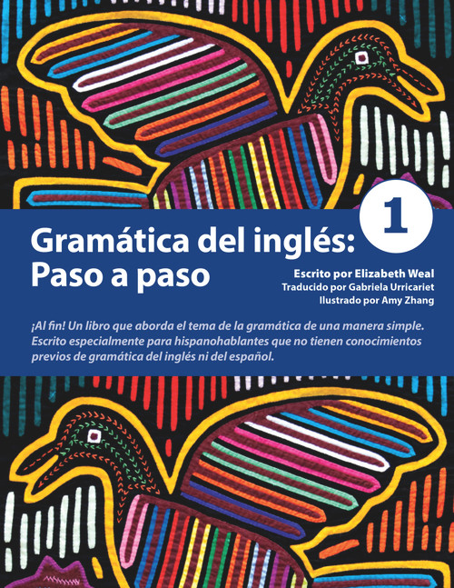 Gramática del inglés: Paso a paso 1 (Spanish Edition) by Elizabeth Weal, Gabriela Urricariet, Anastasia Ionkin, 9780979612862
