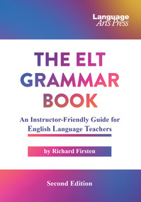 The ELT Grammar Book (An Instructor-Friendly Guide for English Language Teachers) by Richard Firsten, Michael C. Berman, Eileen Cotter, 9780990874522