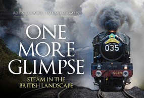One More Glimpse (Steam in the British Landscape) by Robin Coombes, Taliesin Coombes, 9781398100602