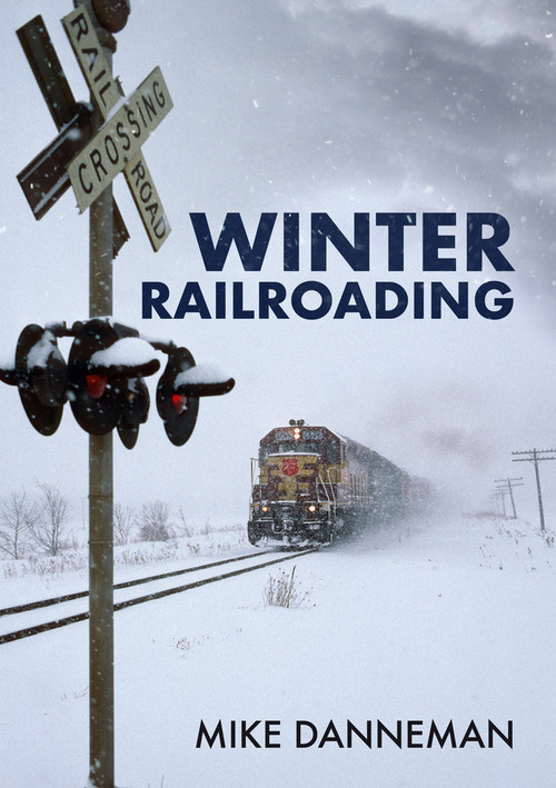 Winter Railroading by Mike Danneman, 9781398103016