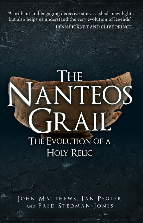 The Nanteos Grail (The Evolution of a Holy Relic) by John Matthews, Ian Pegler, Fred Steadman-Jones, 9781398106222