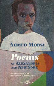 Poems of Alexandria and New York by Ahmed Morsi, Raphael Cohen, 9781913043155