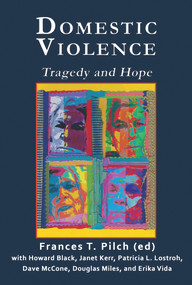 Domestic Violence (Tragedy and Hope) by Frances T Pilch, Janet L Kerr, Patricia L Lostroh, Dave McCone, Howard Black, Douglas J Miles, Erika Vida, 9781944297923