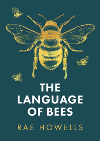 The Language of Bees by Rae Howells, 9781913640699