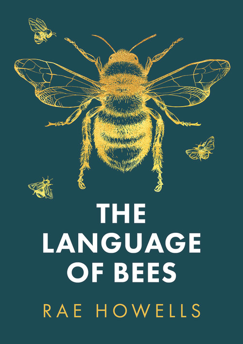 The Language of Bees by Rae Howells, 9781913640699