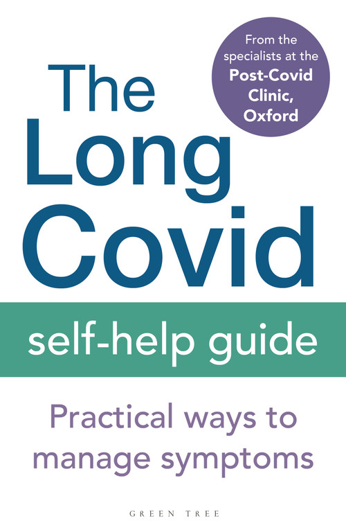 The Long Covid Self-Help Guide (Practical Ways to Manage Symptoms) by The Specialists from the Post-Covid Clinic, Oxford, 9781399402026