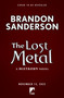 The Lost Metal (A Mistborn Novel) by Brandon Sanderson, 9780765391193