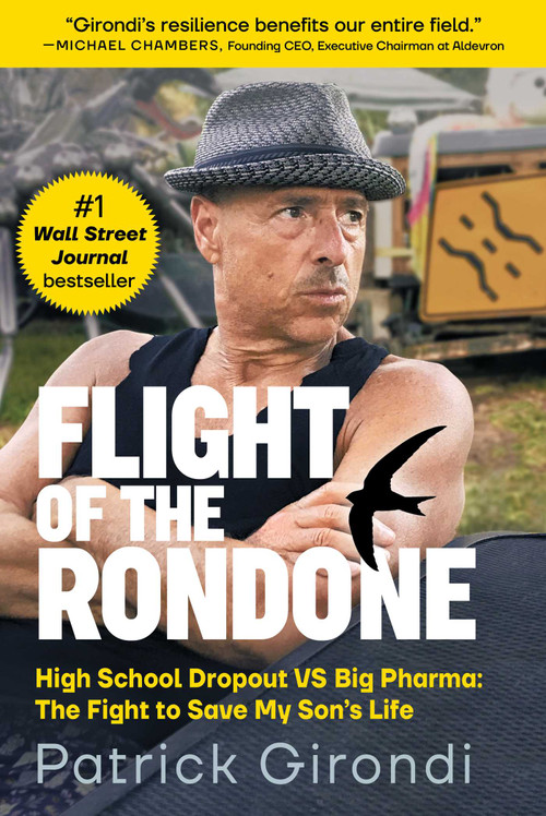 Flight of the Rondone (High School Dropout VS Big Pharma: The Fight to Save My Son's Life) by Patrick Girondi, 9781510772199