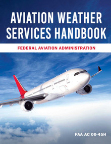 Aviation Weather Services Handbook (FAA AC 00-45H) by Federal Aviation Administration, 9781510772328