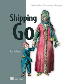 Shipping Go (Develop, deliver, discuss, design, and go again) by Joel Holmes, 9781617299506