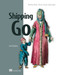Shipping Go (Develop, deliver, discuss, design, and go again) by Joel Holmes, 9781617299506