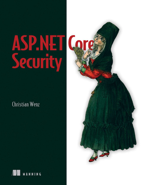 ASP.NET Core Security by Christian Wenz, 9781633439986