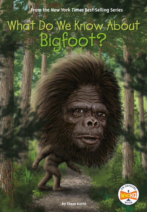 What Do We Know About Bigfoot? by Steve Korté, Who HQ, Manuel Gutierrez, 9780593386705