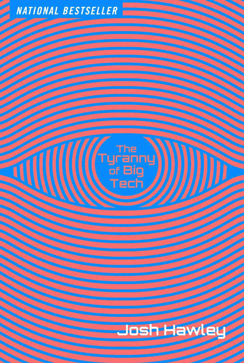 The Tyranny of Big Tech - 9781684513376 by Josh Hawley, 9781684513376