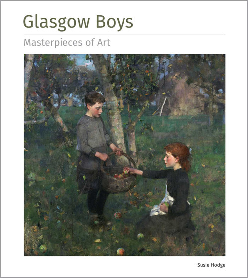 Glasgow Boys Masterpieces of Art by Susie Hodge, 9781839649967