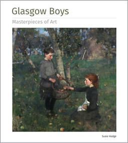 Glasgow Boys Masterpieces of Art by Susie Hodge, 9781839649967