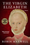 The Virgin Elizabeth (A Novel) - 9781956763089 by Robin Maxwell, 9781956763089