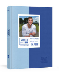 Mission Possible Weekly Planner (Plan Your Day, Track Your Goals, and Live a Life That Counts) by Tim Tebow, A. J. Gregory, 9780593194102