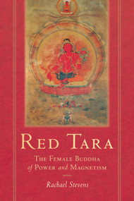 Red Tara (The Female Buddha of Power and Magnetism) by Rachael Stevens, 9781611809695