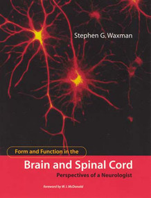 Form and Function in the Brain and Spinal Cord (Perspectives of a Neurologist) by Stephen G. Waxman, W. I. Mcdonald, 9780262731553