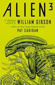 Alien 3: The Unproduced Screenplay by William Gibson - 9781803361130 by Pat Cadigan, William Gibson, 9781803361130