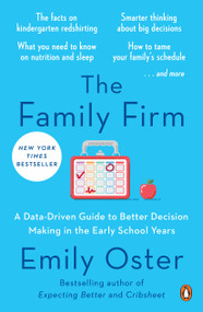 The Family Firm (A Data-Driven Guide to Better Decision Making in the Early School Years) - 9781984881779 by Emily Oster, 9781984881779
