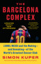 The Barcelona Complex (Lionel Messi and the Making--and Unmaking--of the World's Greatest Soccer Club) - 9780593297735 by Simon Kuper, 9780593297735