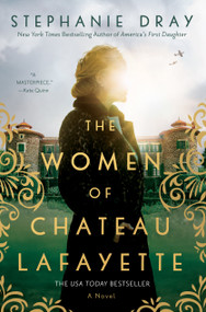 The Women of Chateau Lafayette - 9781984802132 by Stephanie Dray, 9781984802132