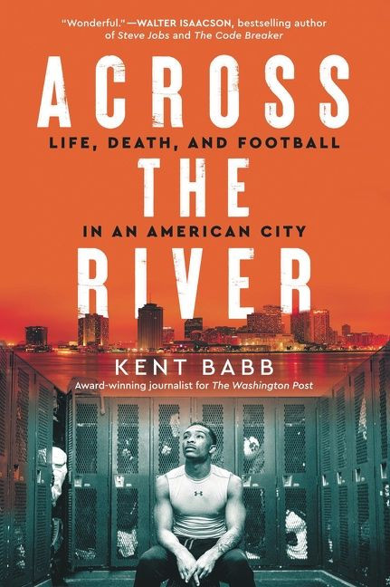 Across the River (Life, Death, and Football in an American City) - 9780062950604 by Kent Babb, 9780062950604