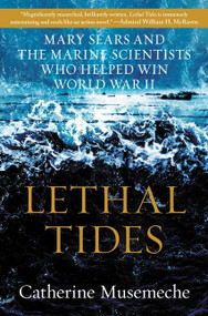 Lethal Tides (Mary Sears and the Marine Scientists Who Helped Win World War II) by Catherine Musemeche, 9780062991690
