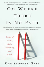 Go Where There Is No Path (Stories of Hustle, Grit, Scholarship, and Faith) - 9780062992109 by Christopher Gray, Mim Eichler Rivas, 9780062992109