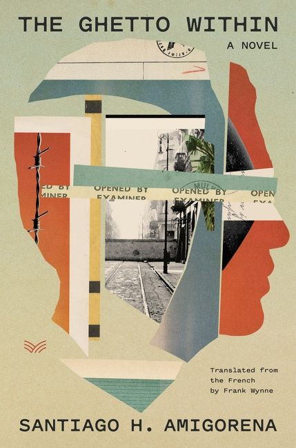The Ghetto Within (A Novel) by Santiago H. Amigorena, Frank Wynne, 9780063018334