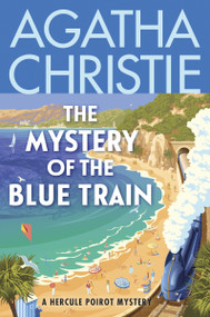 The Mystery of the Blue Train (A Hercule Poirot Mystery: The Official Authorized Edition) - 9780063088009 by Agatha Christie, 9780063088009