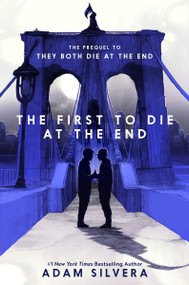 The First to Die at the End by Adam Silvera, 9780063240803