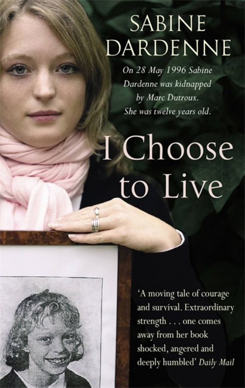 I Choose to Live by Sabine Dardenne, 9781844082681
