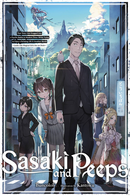 Sasaki and Peeps, Vol. 1 (light novel) (That Time I Got Dragged into a Psychic Battle in Modern Times While Trying to Enjoy a Relaxing Life in Another World ~Looks Like Magical Girls Are On Deck~) by Buncololi, Kantoku, Alice Prowse, 9781975343521