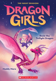 Rosie the Twilight Dragon (Dragon Girls #7) by Maddy Mara, 9781338846591