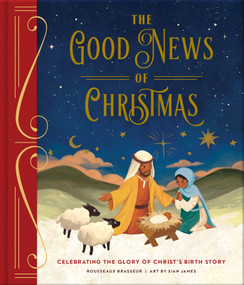 The Good News of Christmas (Celebrating the Glory of Christ's Birth Story) by Rousseaux Brasseur, Sian James, 9780736986090