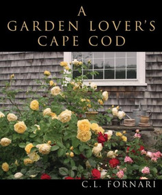 Garden Lover's Cape Cod by C. L. Fornari, 9781933212340