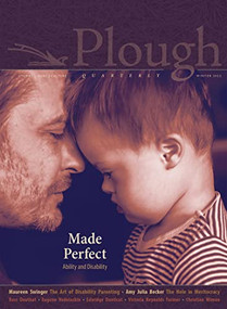 Plough Quarterly No. 30 - Made Perfect (Ability and Disability) by Molly McCully Brown, Victoria Reynolds Farmer, Edwidge Danticat, Staphanie Saldaña, Kelsey Osgood, 9781636080499