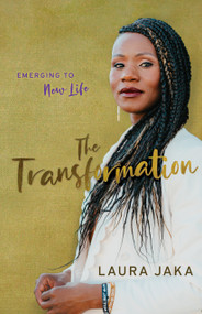 The Transformation (Emerging to New Life) by Laura Jaka, 9781610362771