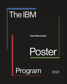 The IBM Poster Program (Visual Memoranda) by Robert Finkel, Shea Tillman, Shea Tillman, 9781848224704