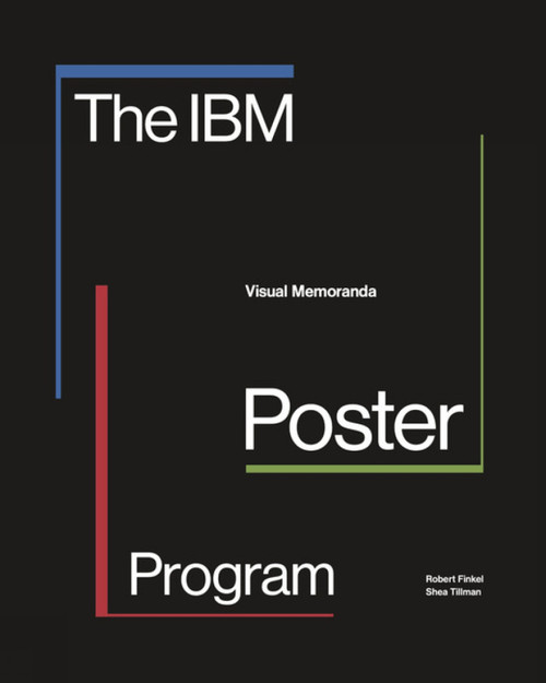 The IBM Poster Program (Visual Memoranda) by Robert Finkel, Shea Tillman, Shea Tillman, 9781848224704