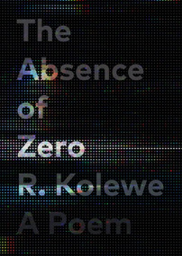 The Absence of Zero by R. Kolewe, 9781771667265