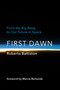 First Dawn (From the Big Bang to Our Future in Space) by Roberto Battiston, Bonnie Mcclellan-Broussard, Marcia Bartusiak, 9780262047210