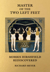 Master of the Two Left Feet (Morris Hirshfield Rediscovered) by Richard Meyer, 9780262047289