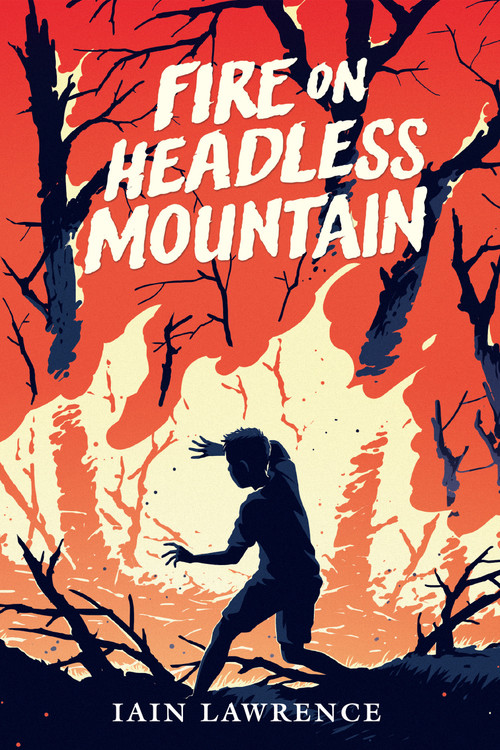 Fire on Headless Mountain by Iain Lawrence, 9780823446544