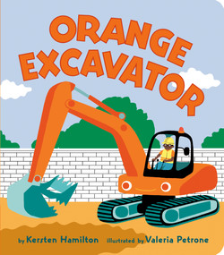 Orange Excavator by Kersten Hamilton, Valeria Petrone, 9780593202401