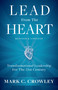 Lead From The Heart (Transformational Leadership For The 21st Century) by Mark C. Crowley, 9781401967604